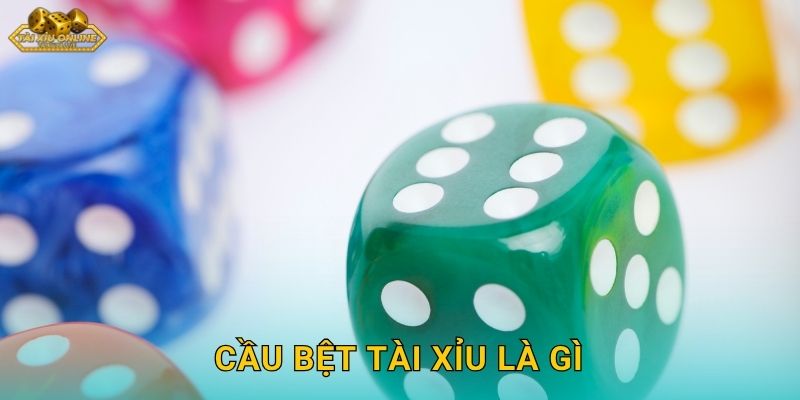 Cầu Bệt Tài Xỉu Là Gì – Hiểu Rõ Để Thắng Lớn Tại Tài Xỉu Online