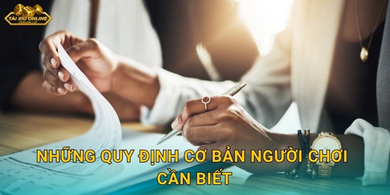 Những Quy Định Cơ Bản Người Chơi Cần Biết