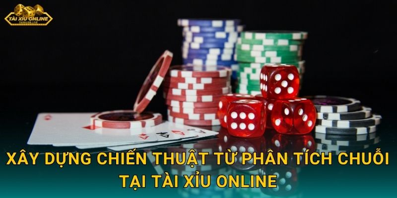 Xây dựng chiến thuật từ phân tích chuỗi tại Tài xỉu online
