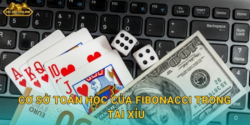 Cơ sở toán học của Fibonacci trong tài xỉu