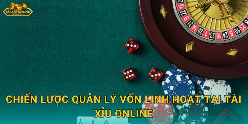 Chiến lược quản lý vốn linh hoạt tại Tài xỉu online