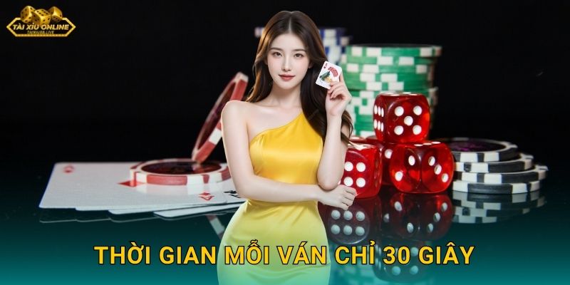 Thời Gian Mỗi Ván Chỉ 30 Giây