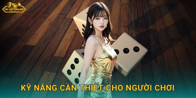 Kỹ năng cần thiết cho người chơi