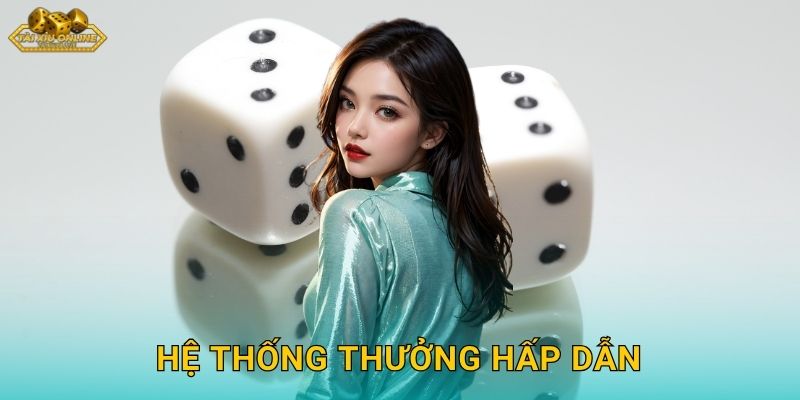 Hệ thống thưởng hấp dẫn