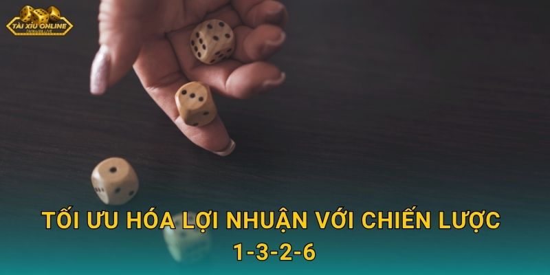 Tối Ưu Hóa Lợi Nhuận Với Chiến Lược 1-3-2-6